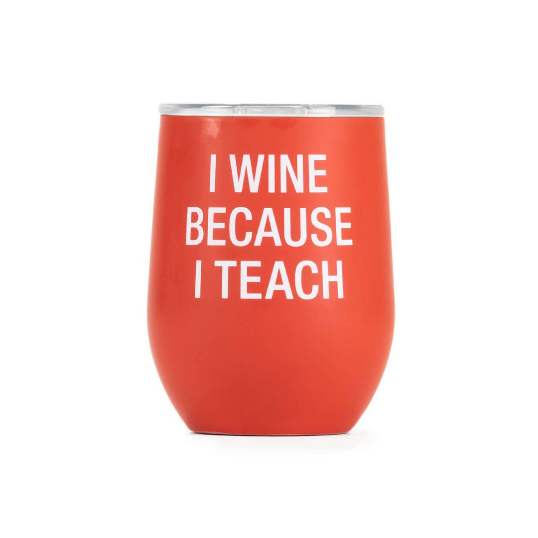 Insulated Wine Tumbler - I Wine Because I Teach