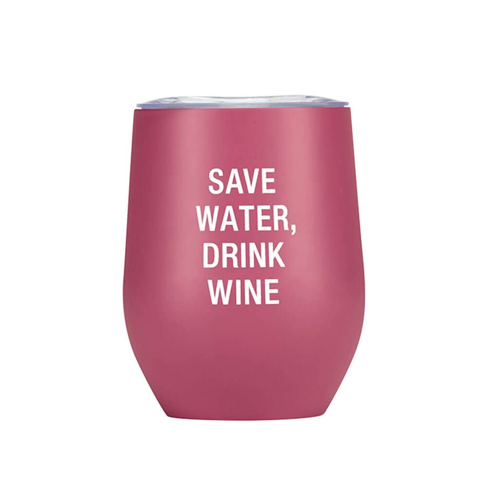 Insulated Wine Tumbler - Save Water, Drink Wine